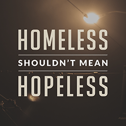 Homeless Shouldn't Mean Hopeless