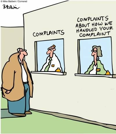 Complaints about how we handled your complaint.